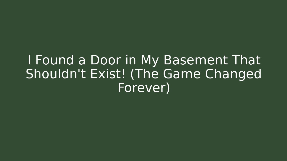 I Found a Door in My Basement That Shouldn’t Exist! (The Game Changed Forever)