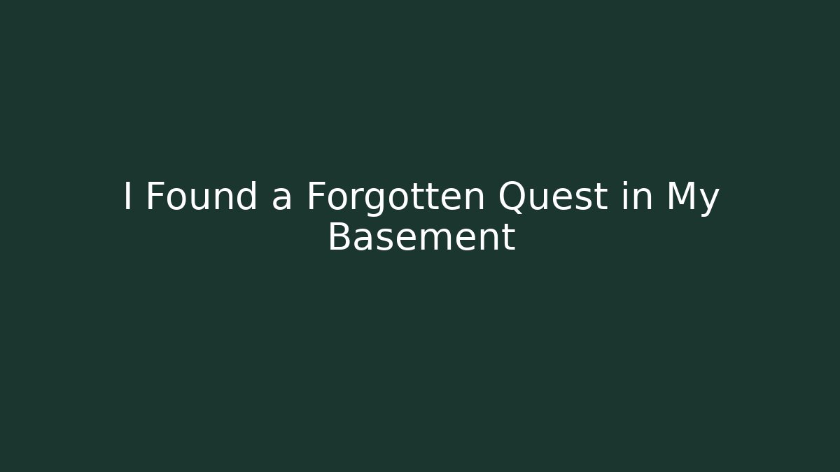 I Found a Forgotten Quest in My Basement