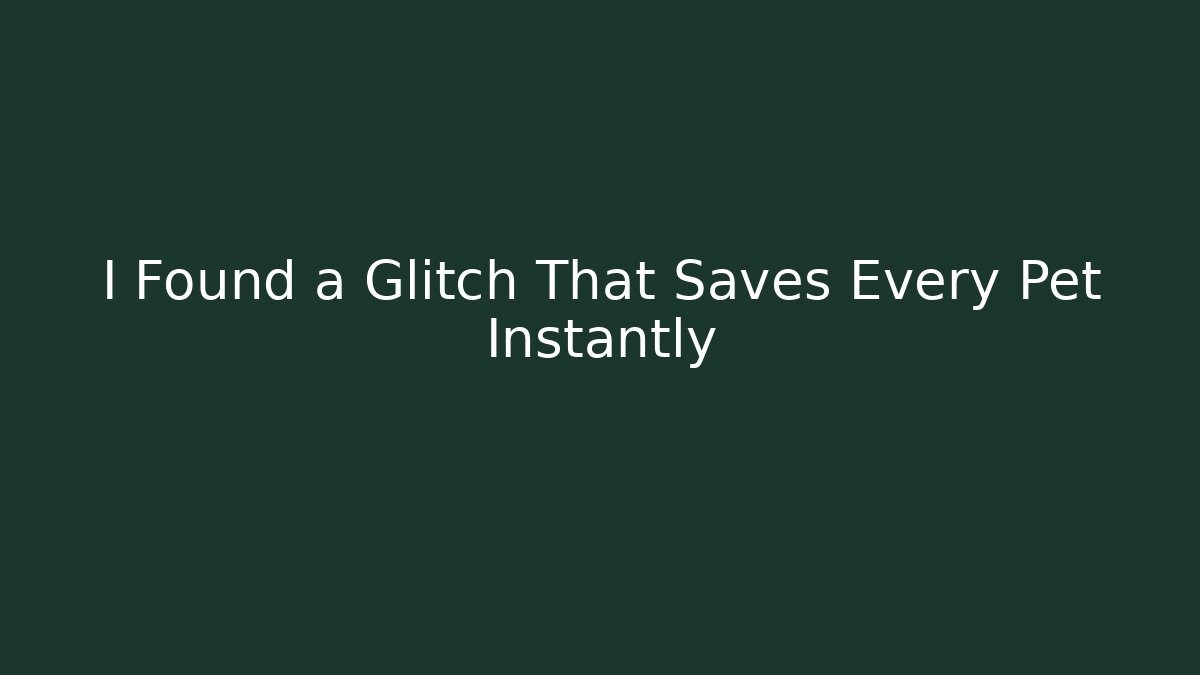 I Found a Glitch That Saves Every Pet Instantly