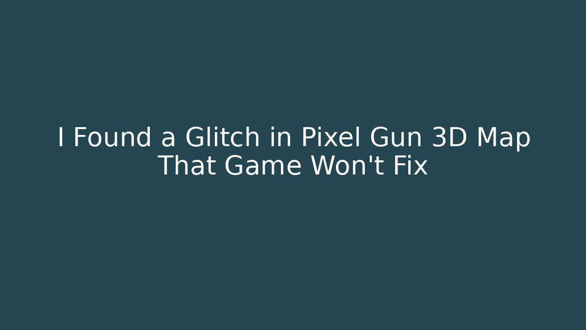 I Found a Glitch in Pixel Gun 3D Map That Game Won't Fix