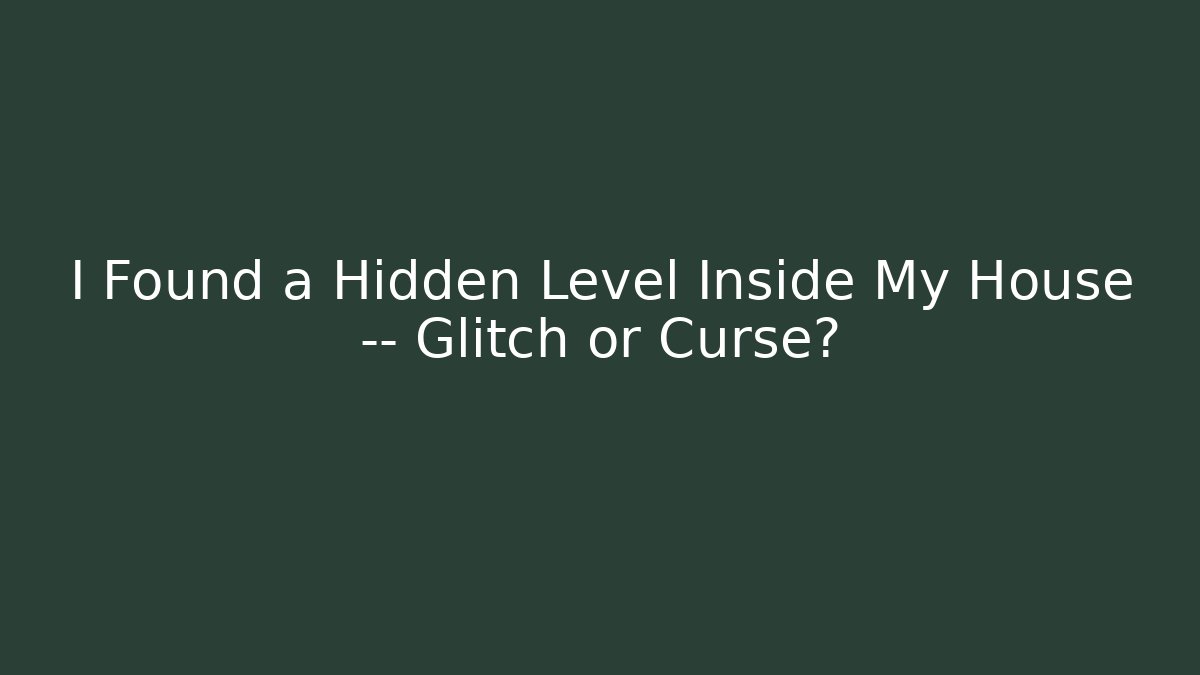 I Found a Hidden Level Inside My House — Glitch or Curse? - Create More Assets