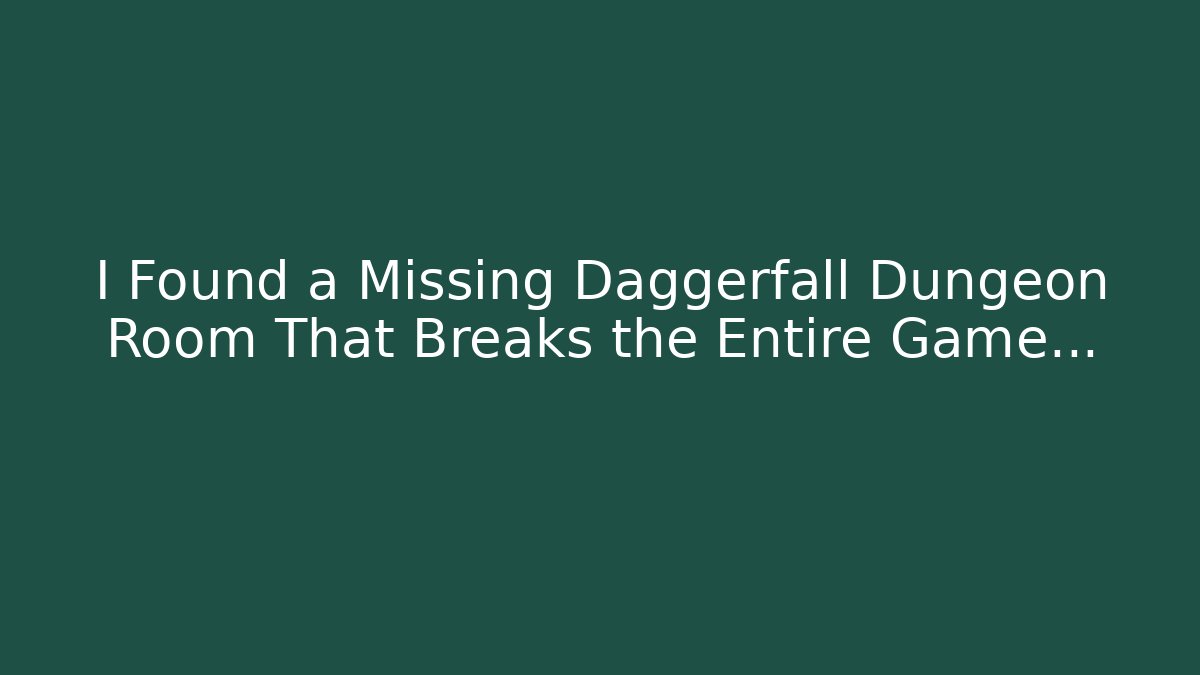 I Found a Missing Daggerfall Dungeon Room That Breaks the Entire Game… - Create More Assets