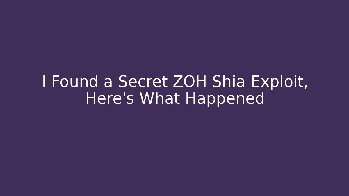 I Found a Secret ZOH Shia Exploit, Here's What Happened