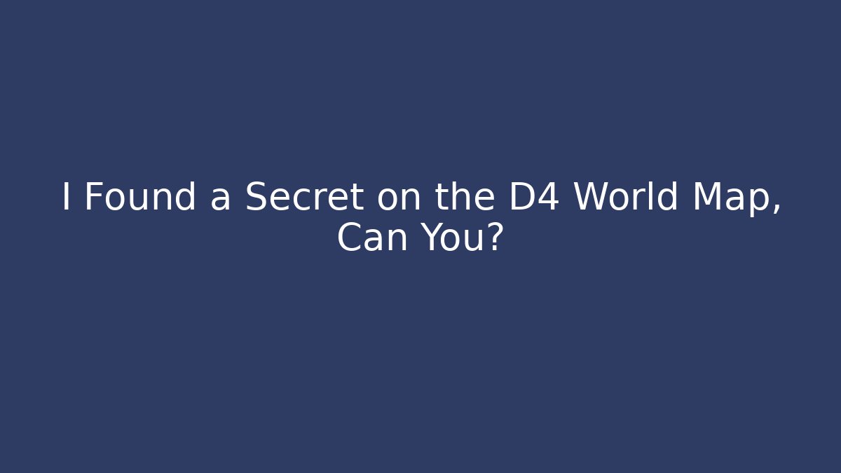 I Found a Secret on the D4 World Map, Can You? - Create More Assets