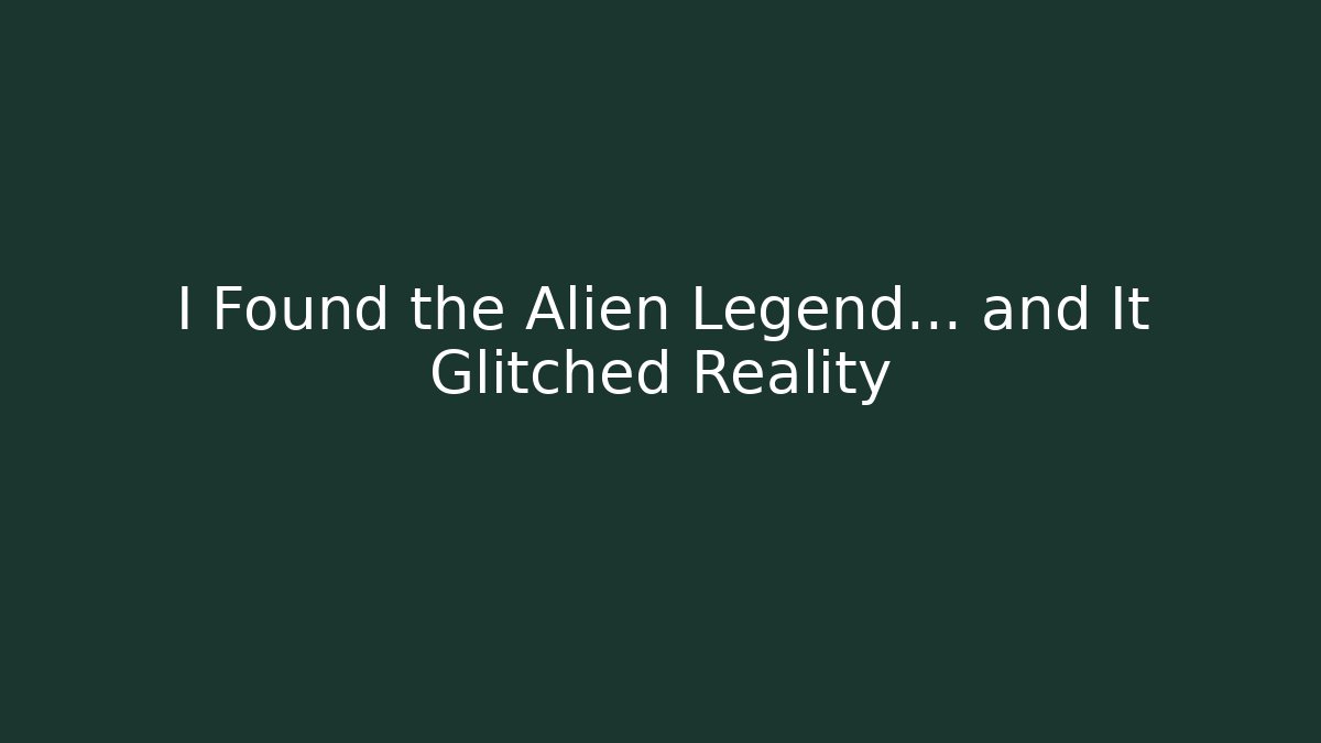 I Found the Alien Legend… and It Glitched Reality - Create More Assets