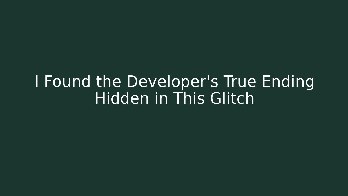 I Found the Developer's True Ending Hidden in This Glitch