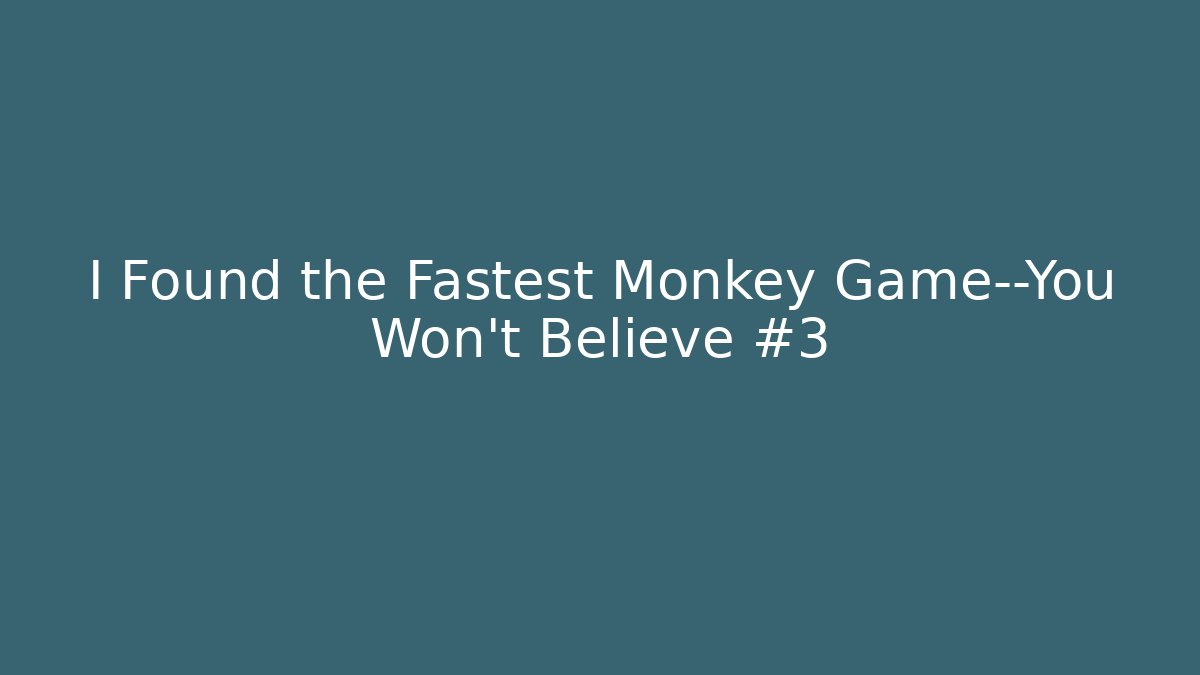 I Found the Fastest Monkey Game—You Won't Believe #3