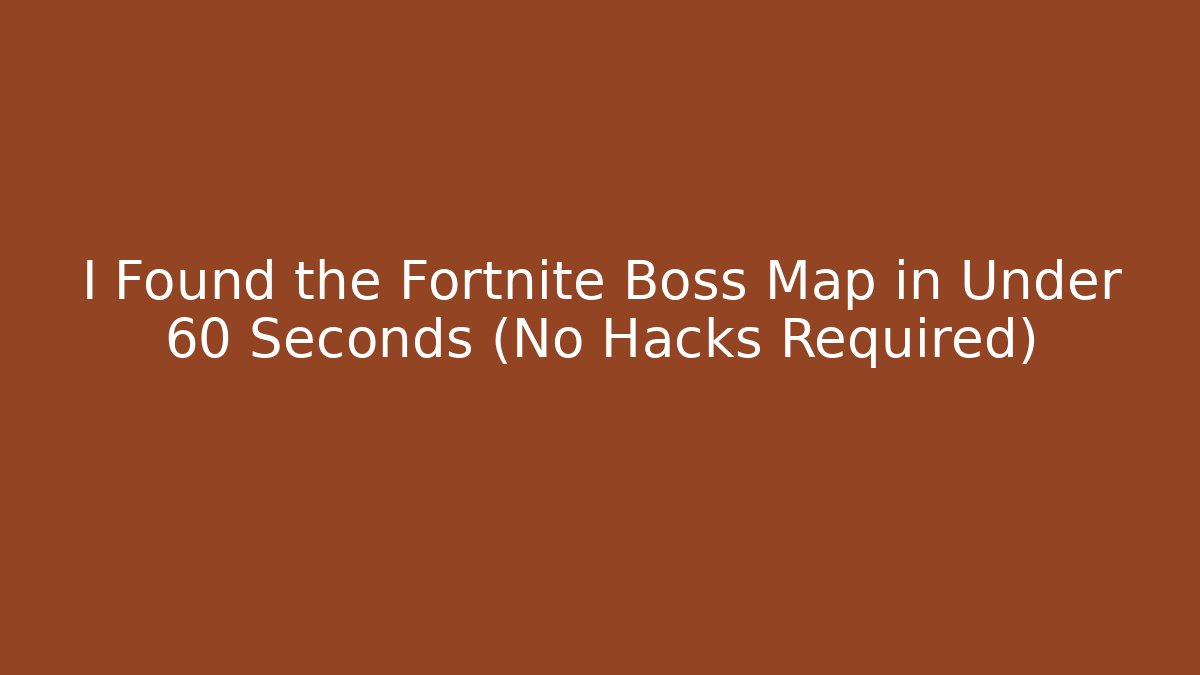 I Found the Fortnite Boss Map in Under 60 Seconds (No Hacks Required)