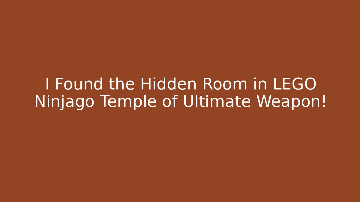 I Found the Hidden Room in LEGO Ninjago Temple of Ultimate Weapon!