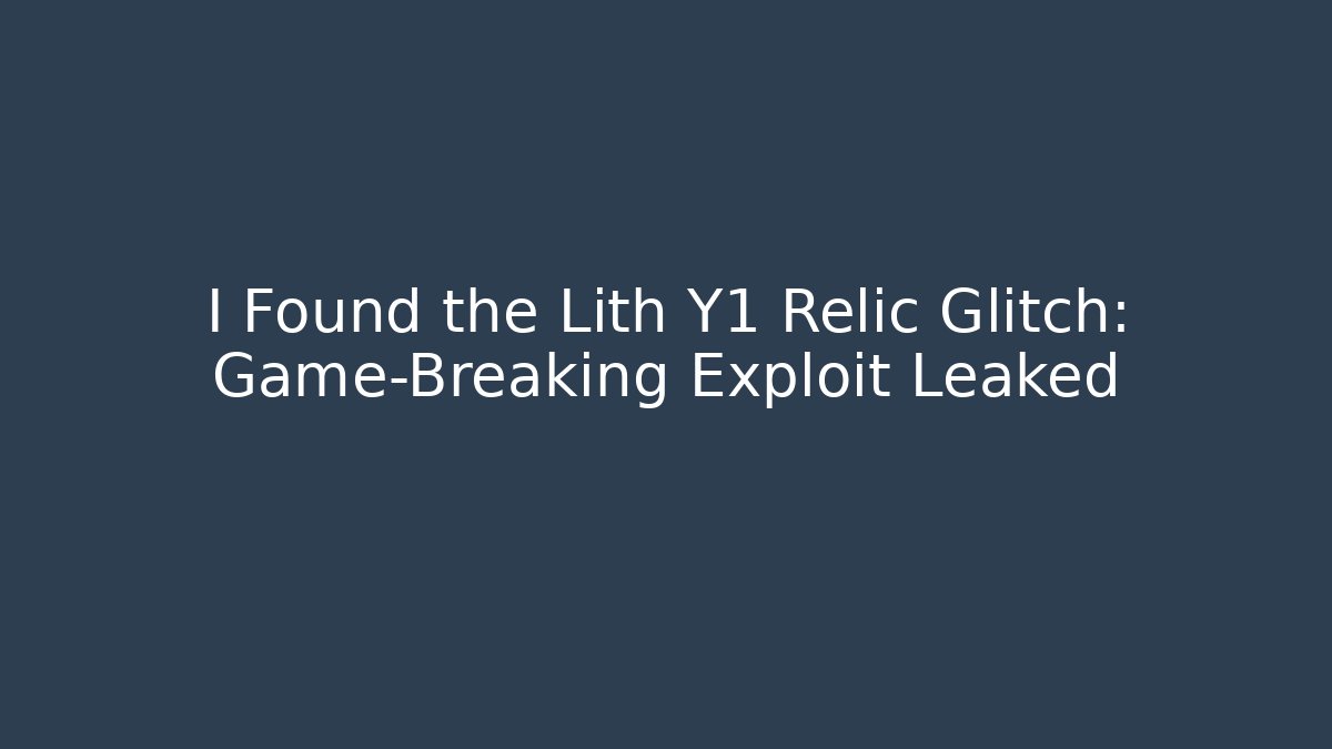 I Found the Lith Y1 Relic Glitch: Game-Breaking Exploit Leaked