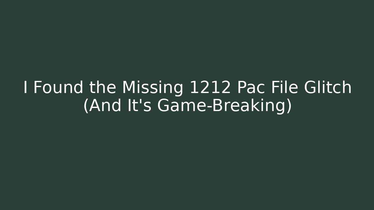 I Found the Missing 1212 Pac File Glitch (And It's Game-Breaking)