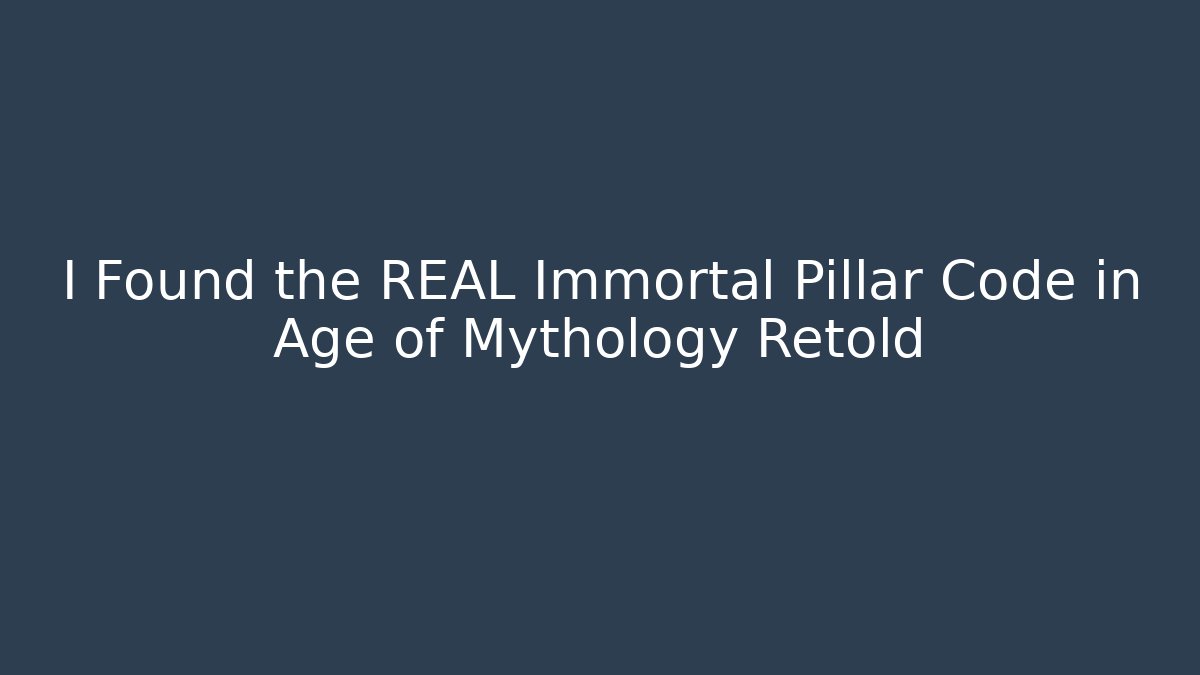 I Found the REAL Immortal Pillar Code in Age of Mythology Retold