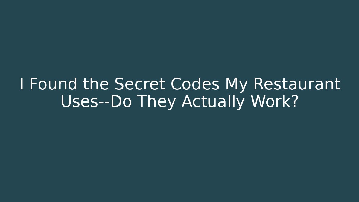 I Found the Secret Codes My Restaurant Uses—Do They Actually Work?