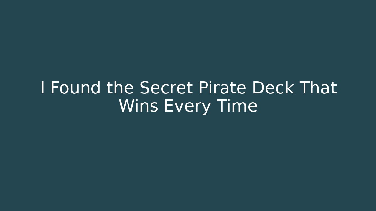 I Found the Secret Pirate Deck That Wins Every Time