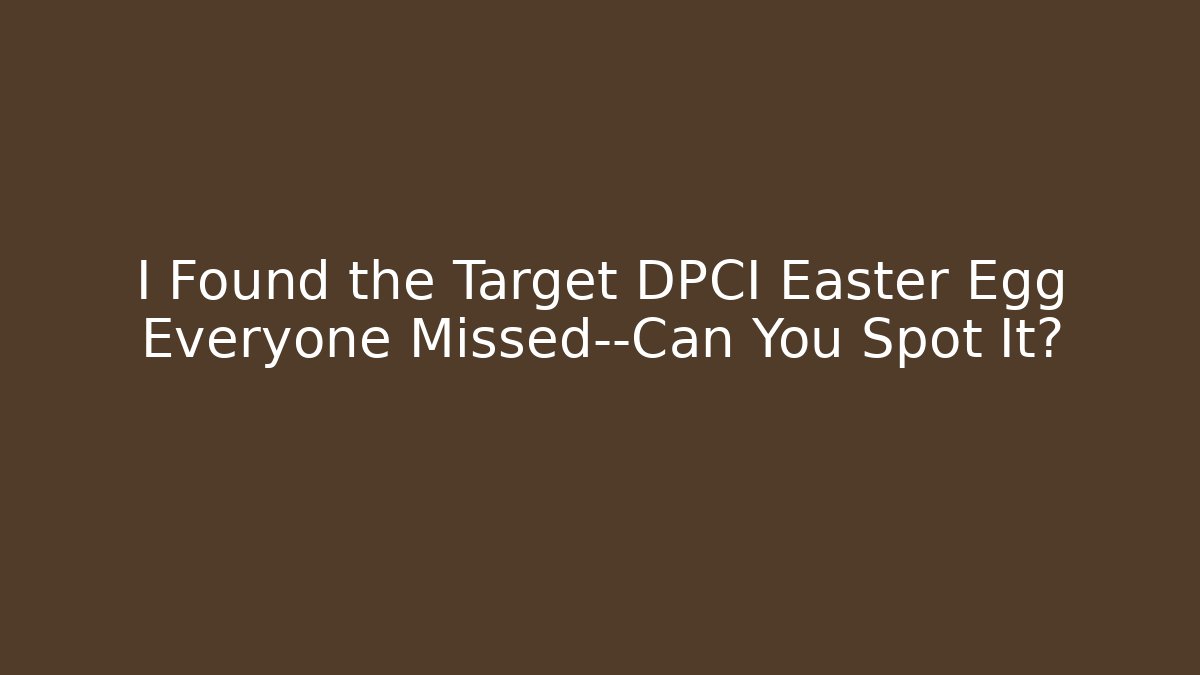 I Found the Target DPCI Easter Egg Everyone Missed—Can You Spot It?