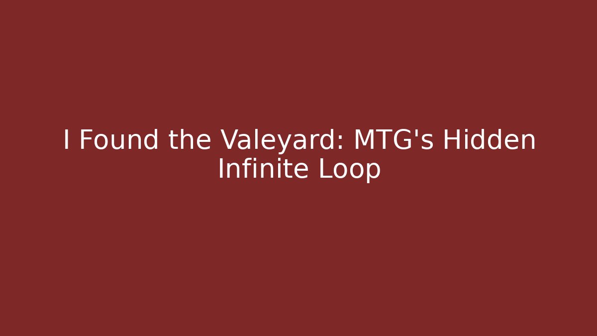 I Found the Valeyard: MTG's Hidden Infinite Loop - Create More Assets