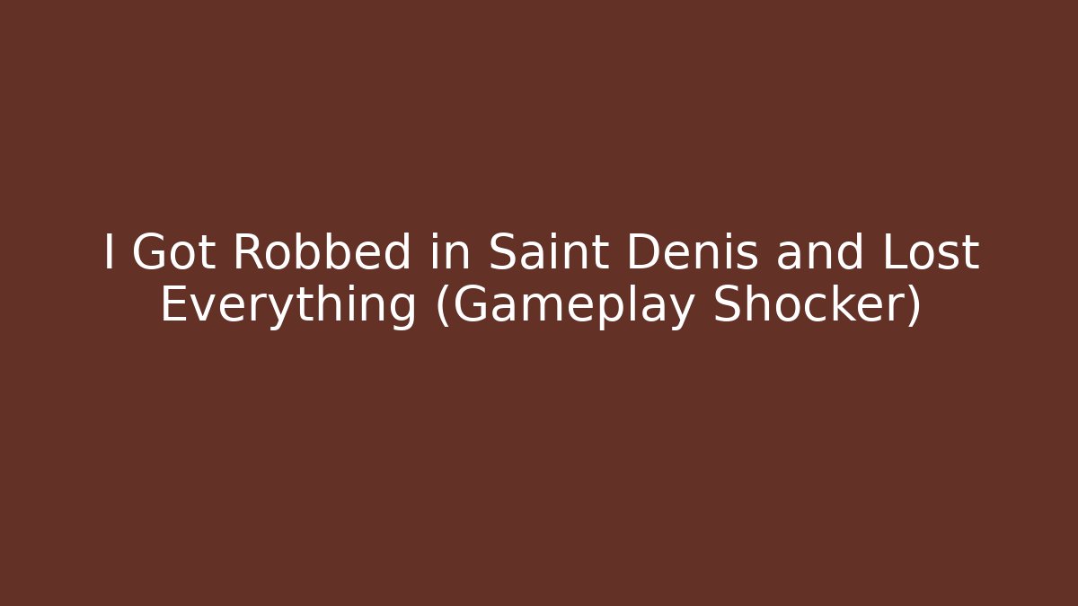 I Got Robbed in Saint Denis and Lost Everything (Gameplay Shocker)