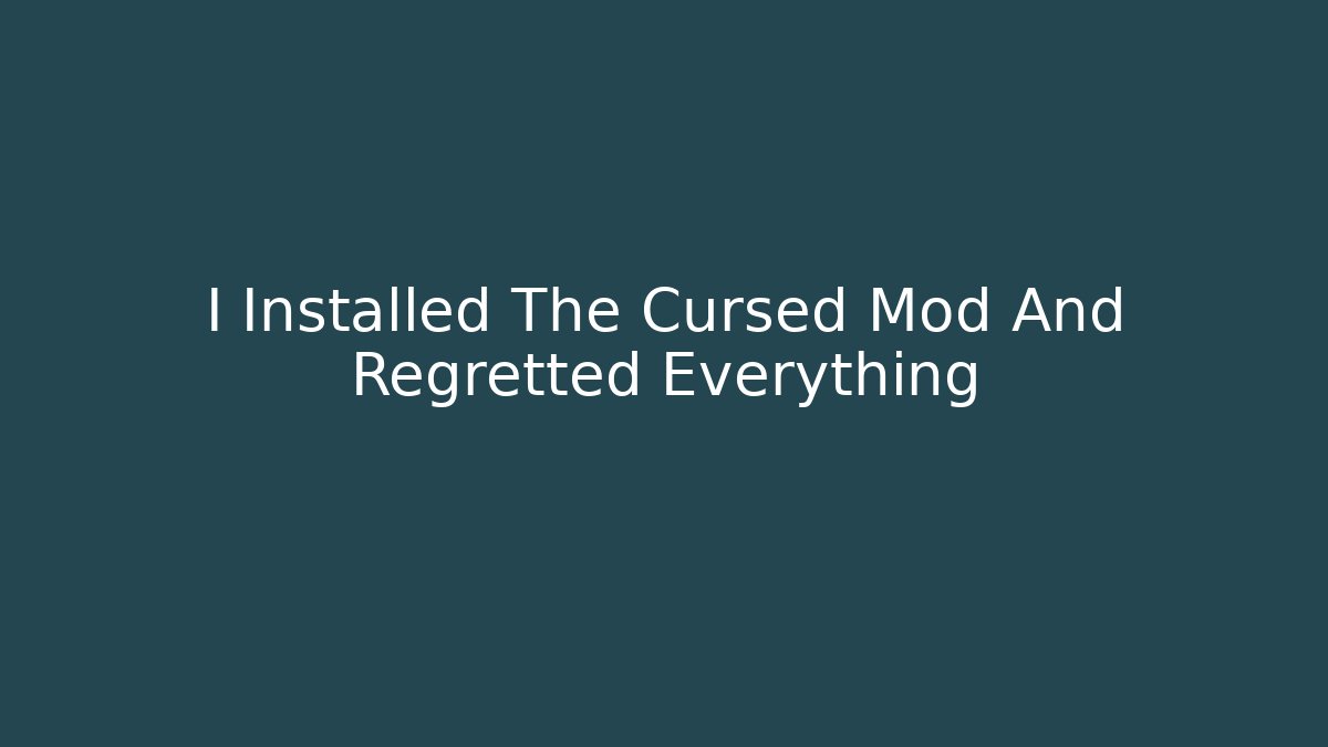 I Installed The Cursed Mod And Regretted Everything - Create More Assets