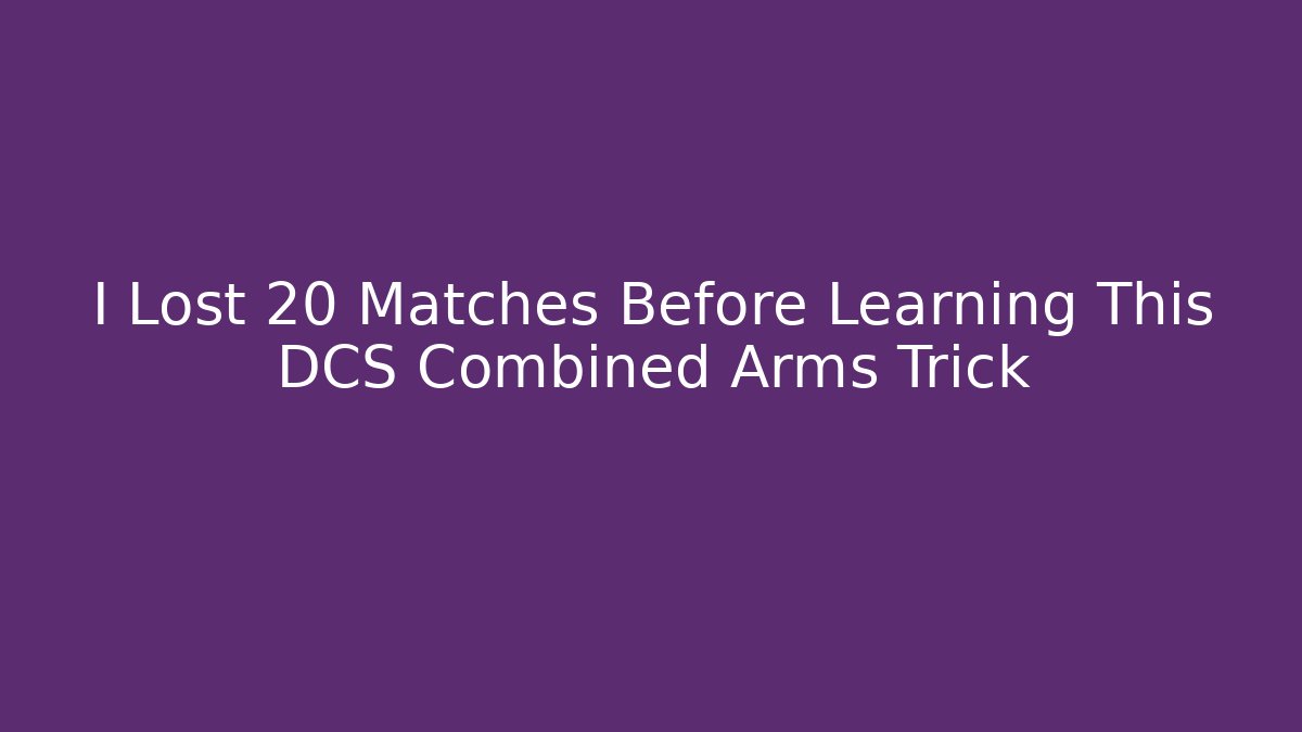 I Lost 20 Matches Before Learning This DCS Combined Arms Trick