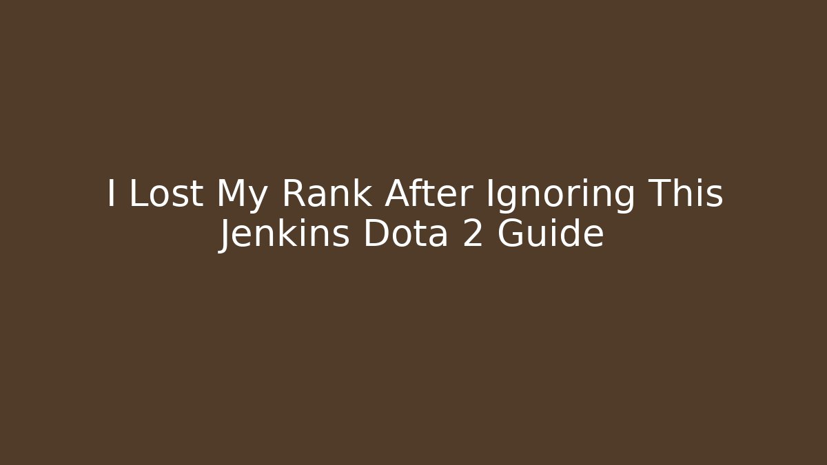 I Lost My Rank After Ignoring This Jenkins Dota 2 Guide