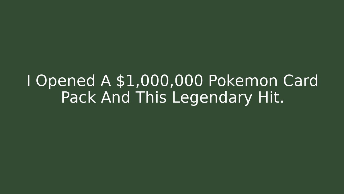 I Opened A $1,000,000 Pokémon Card Pack And This Legendary Hit.
