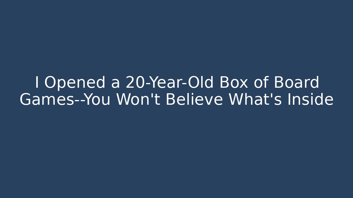 I Opened a 20-Year-Old Box of Board Games—You Won't Believe What's Inside