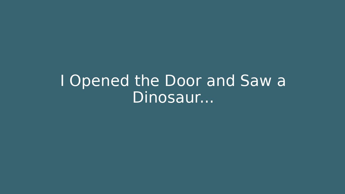 I Opened the Door and Saw a Dinosaur… - Create More Assets