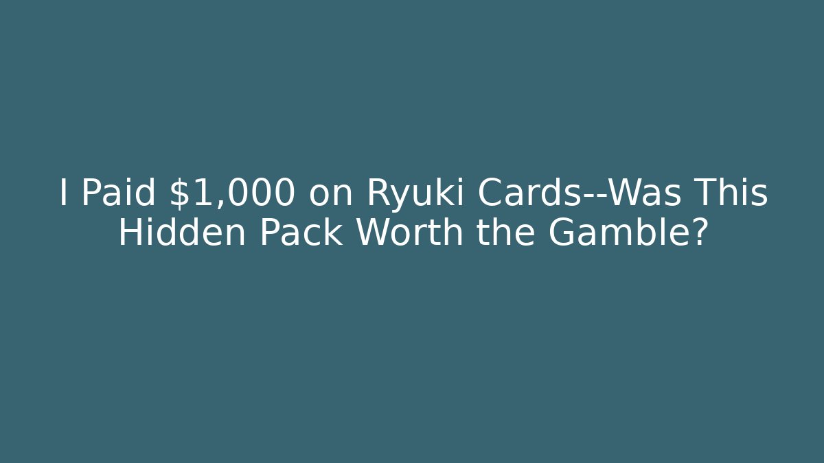I Paid $1,000 on Ryuki Cards—Was This Hidden Pack Worth the Gamble?