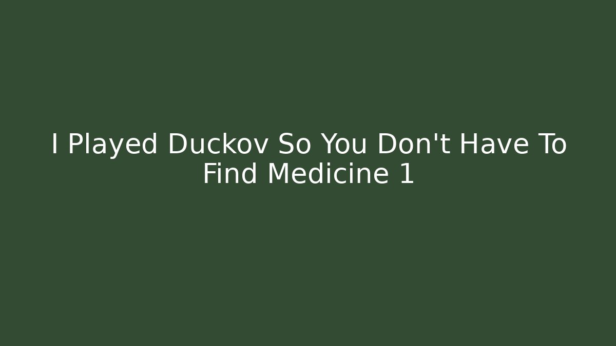 I Played Duckov So You Don't Have To Find Medicine 1