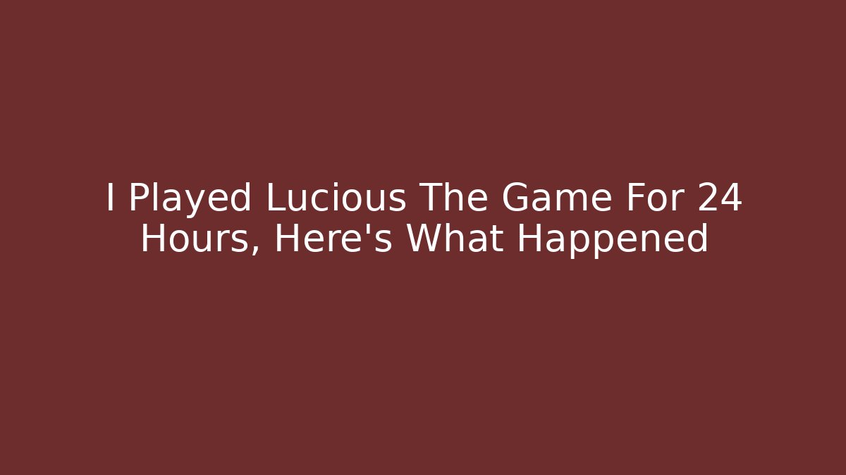 I Played Lucious The Game For 24 Hours, Here's What Happened