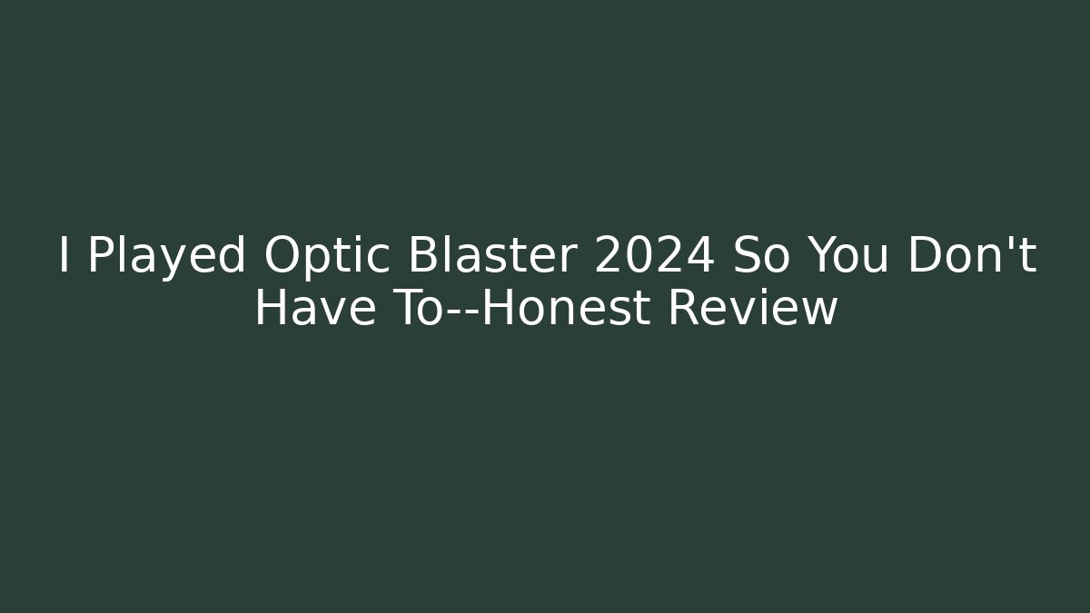 I Played Optic Blaster 2024 So You Don't Have To—Honest Review