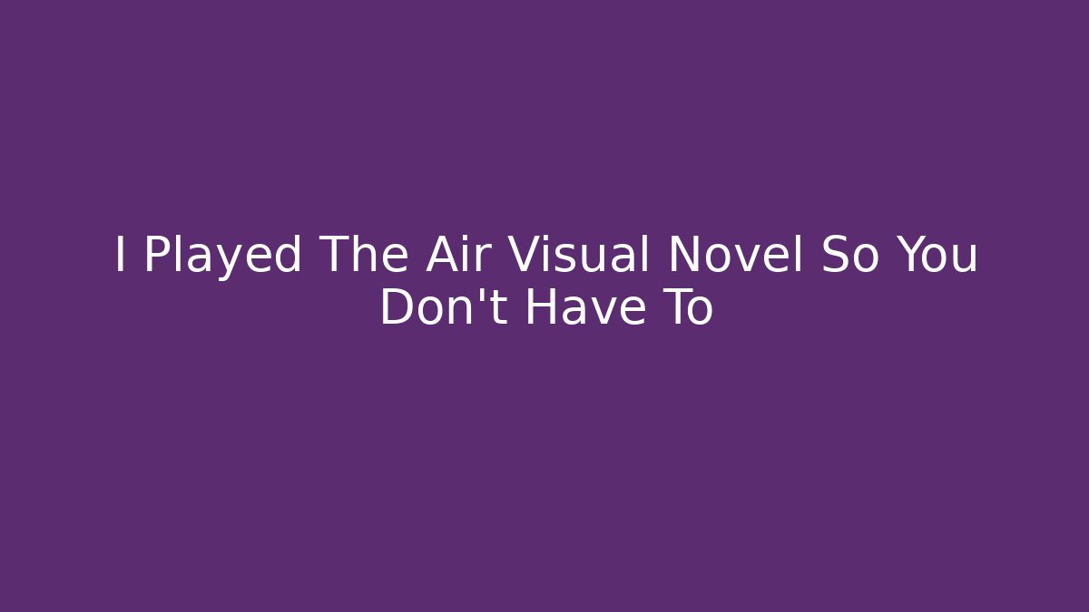 I Played The Air Visual Novel So You Don't Have To