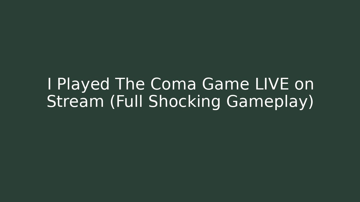 I Played The Coma Game LIVE on Stream (Full Shocking Gameplay)