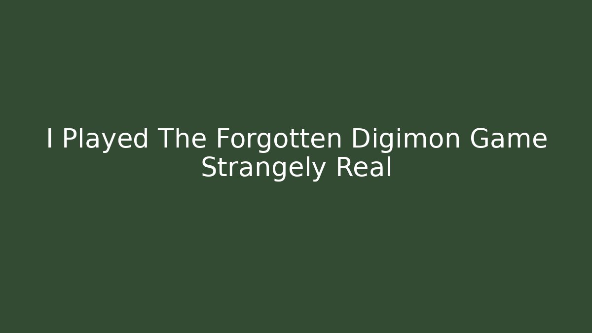 I Played The Forgotten Digimon Game Strangely Real