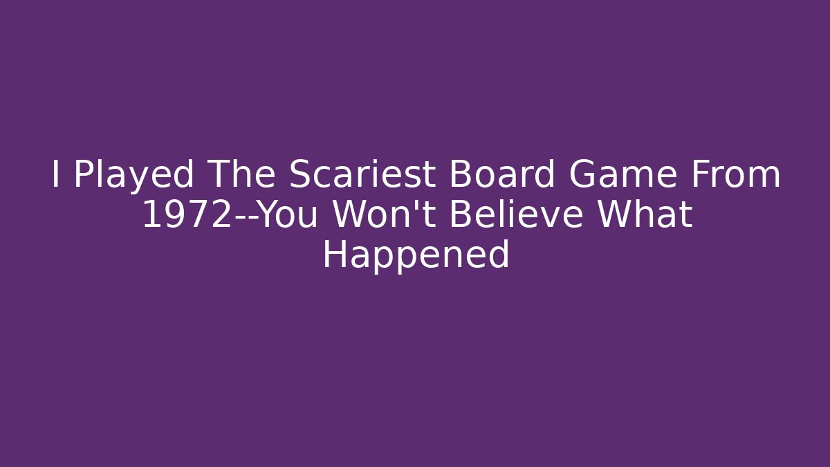 I Played The Scariest Board Game From 1972—You Won't Believe What Happened