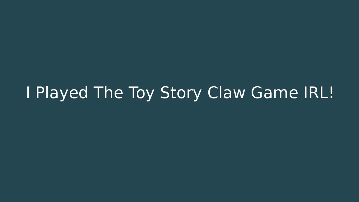 I Played The Toy Story Claw Game IRL!