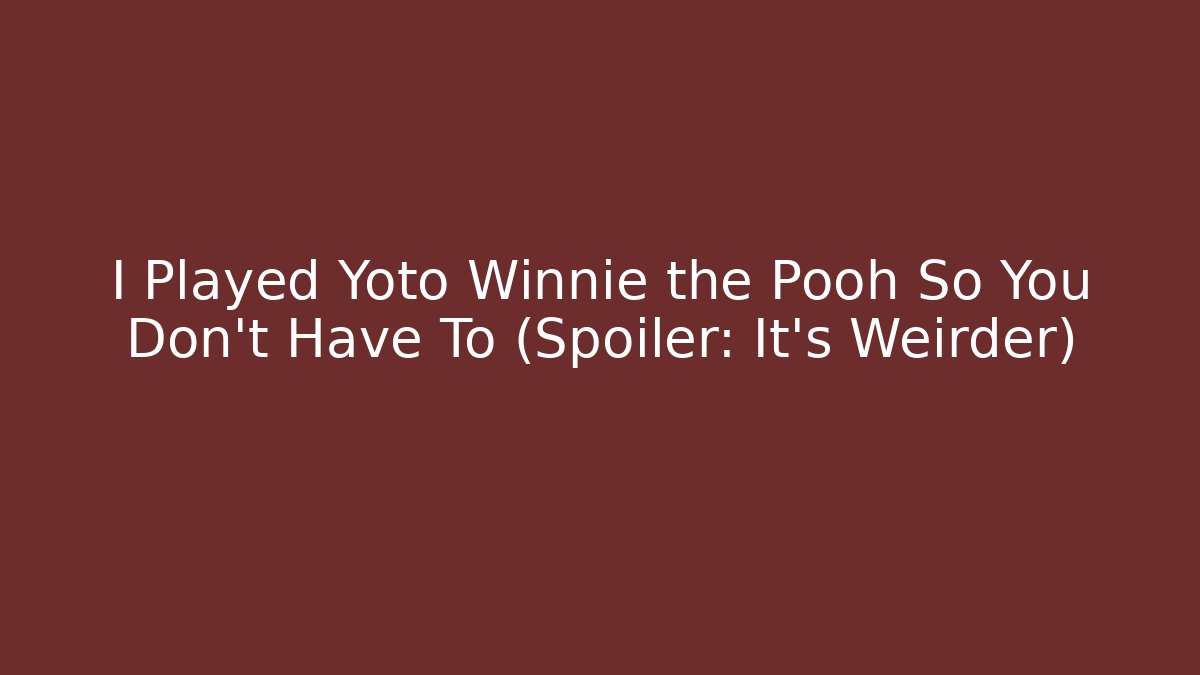 I Played Yoto Winnie the Pooh So You Don't Have To (Spoiler: It's Weirder)