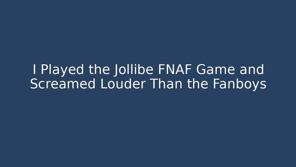 I Played the Jollibe FNAF Game and Screamed Louder Than the Fanboys