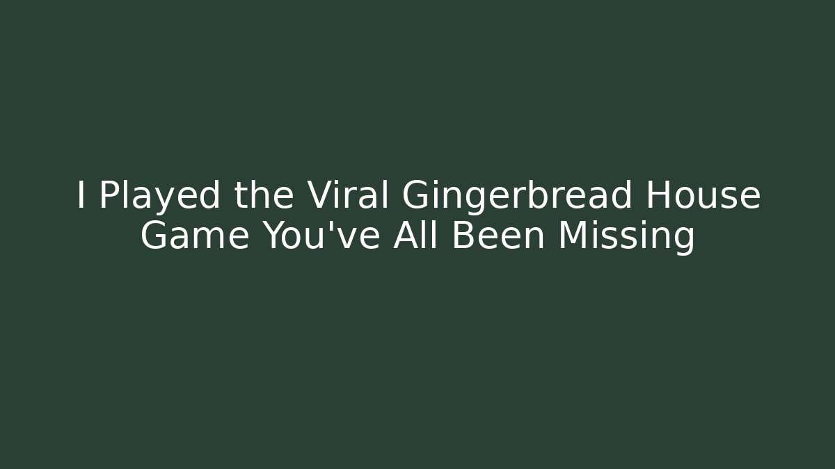 I Played the Viral Gingerbread House Game You've All Been Missing - Create More Assets