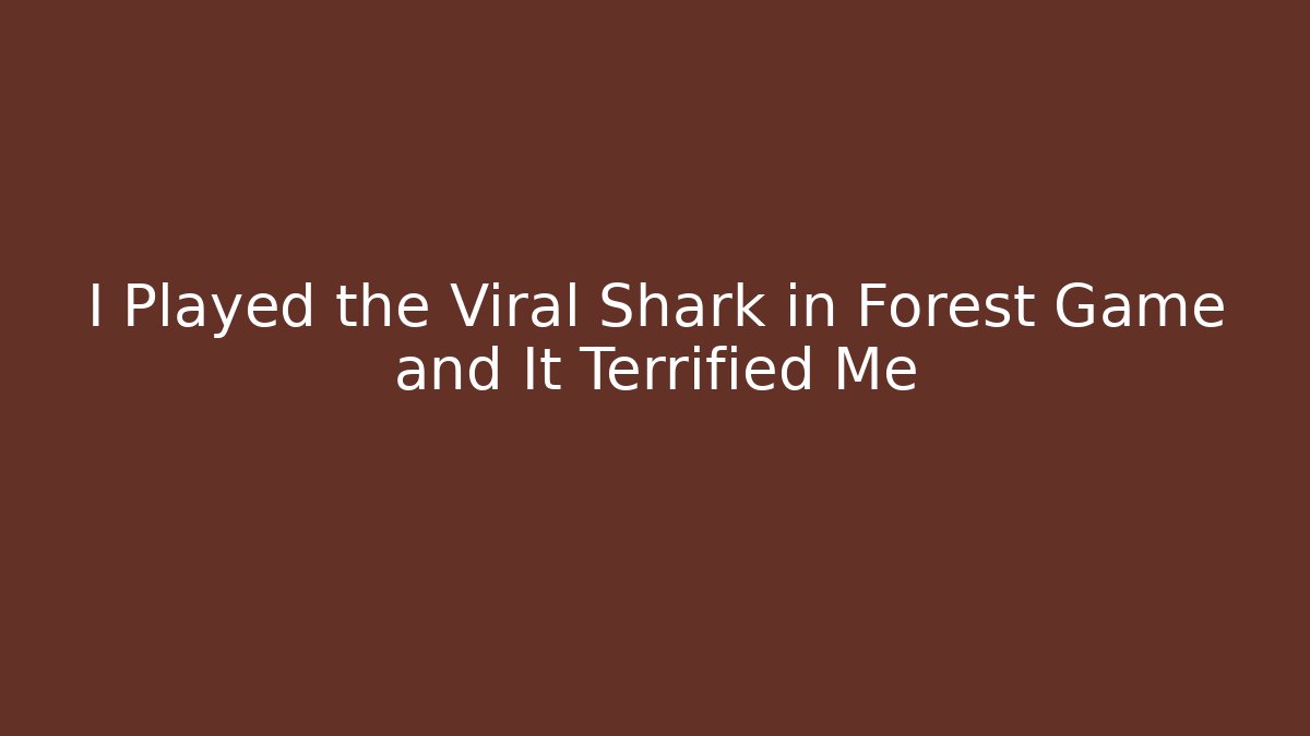 I Played the Viral Shark in Forest Game and It Terrified Me