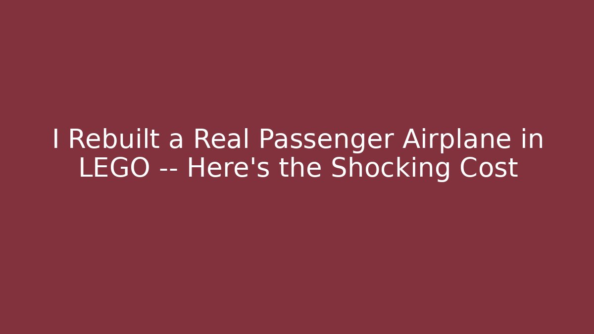 I Rebuilt a Real Passenger Airplane in LEGO — Here’s the Shocking Cost