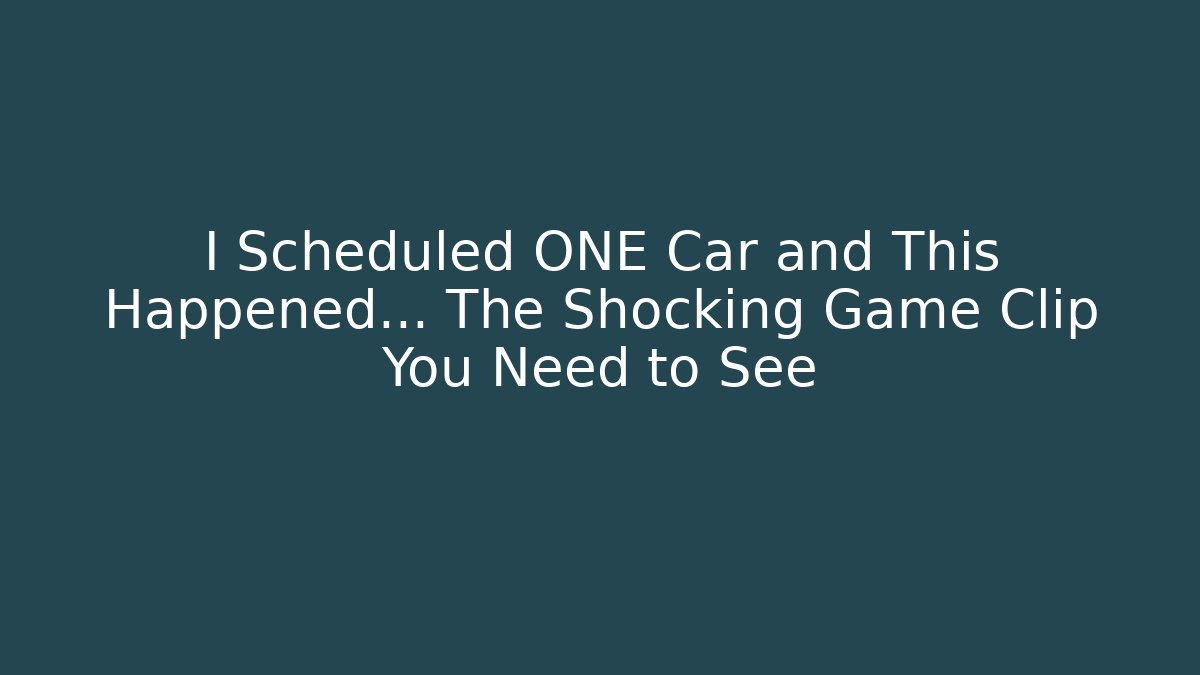 I Scheduled ONE Car and This Happened… The Shocking Game Clip You Need to See