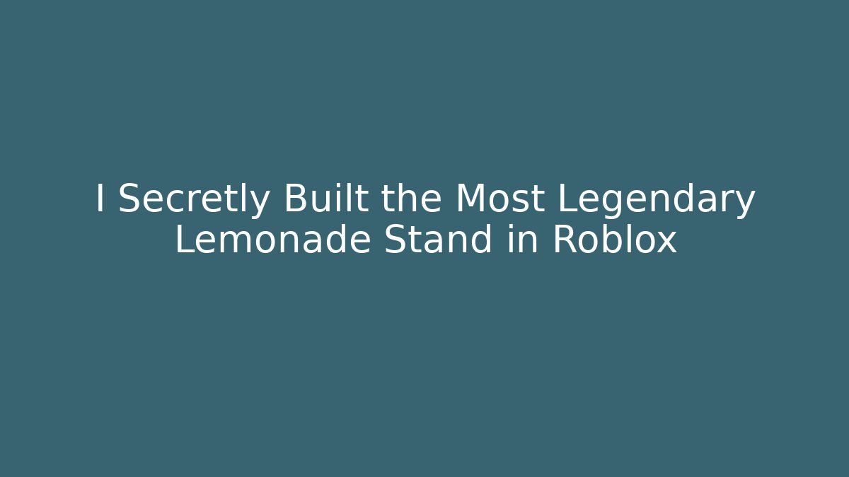 I Secretly Built the Most Legendary Lemonade Stand in Roblox