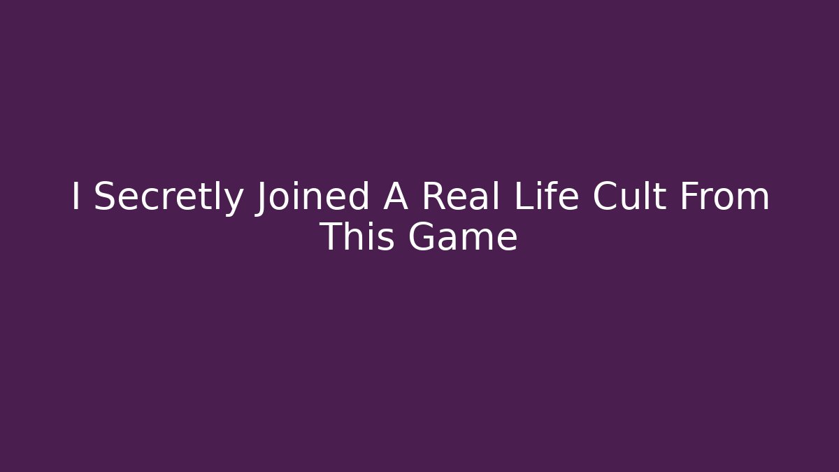 I Secretly Joined A Real Life Cult From This Game