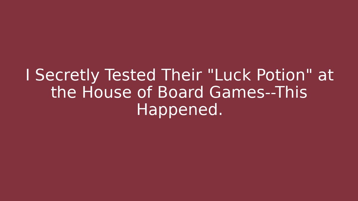 I Secretly Tested Their “Luck Potion” at the House of Board Games—This Happened.