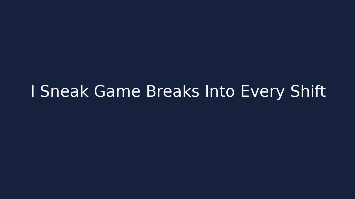 I Sneak Game Breaks Into Every Shift