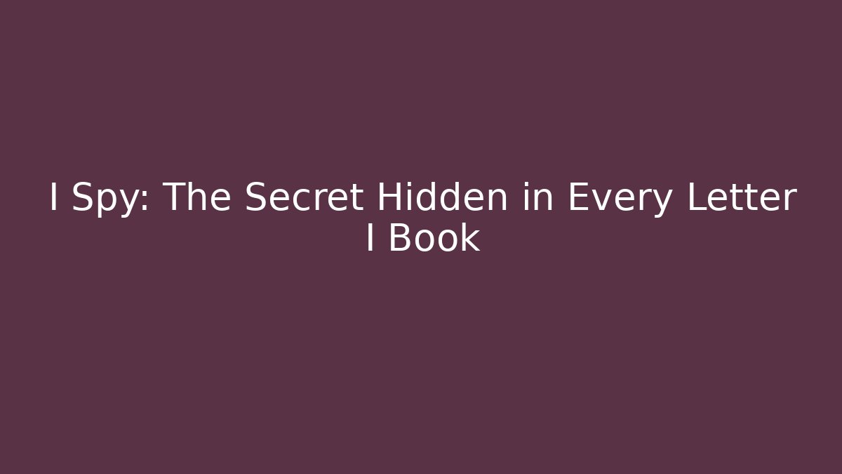 I Spy: The Secret Hidden in Every Letter I Book