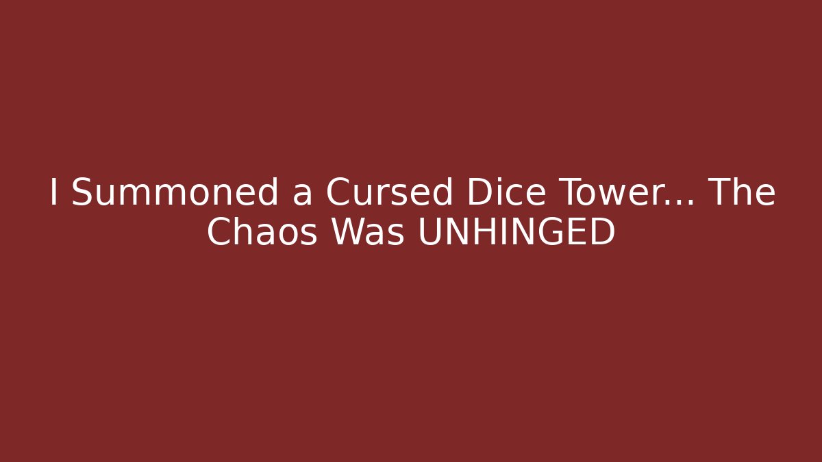 I Summoned a Cursed Dice Tower... The Chaos Was UNHINGED