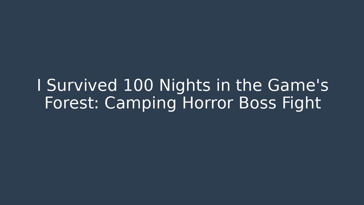 I Survived 100 Nights in the Game's Forest: Camping Horror Boss Fight