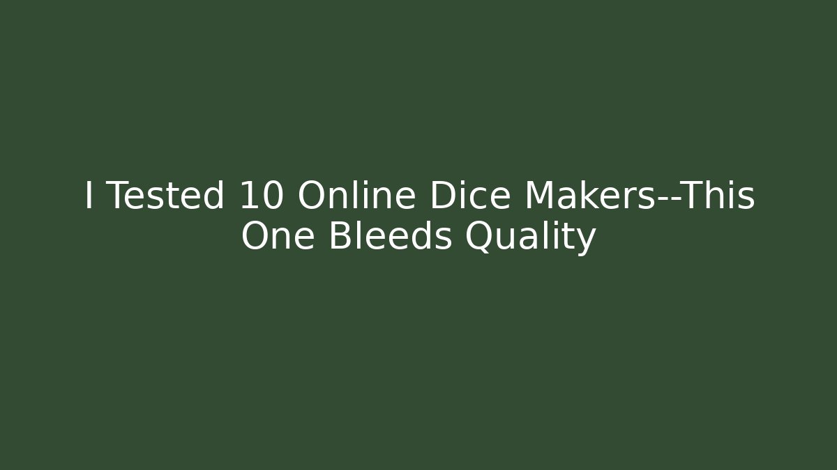I Tested 10+ Online Dice Makers—This One Bleeds Quality